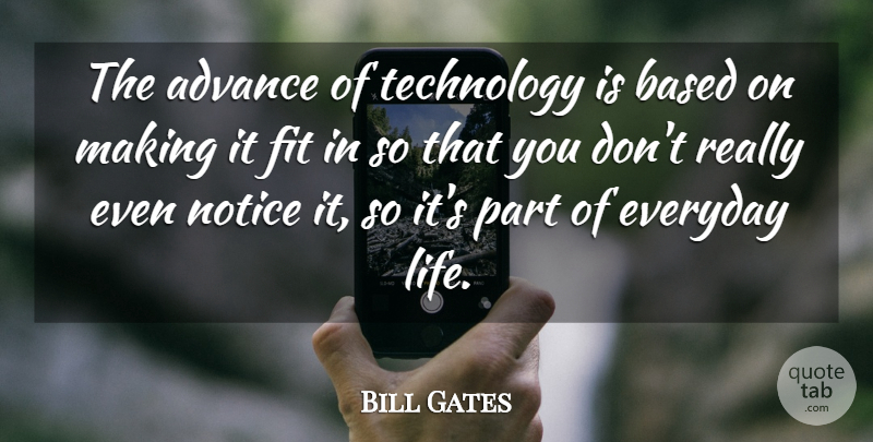 Bill Gates Quote About Technology, Everyday, Fit: The Advance Of Technology Is...