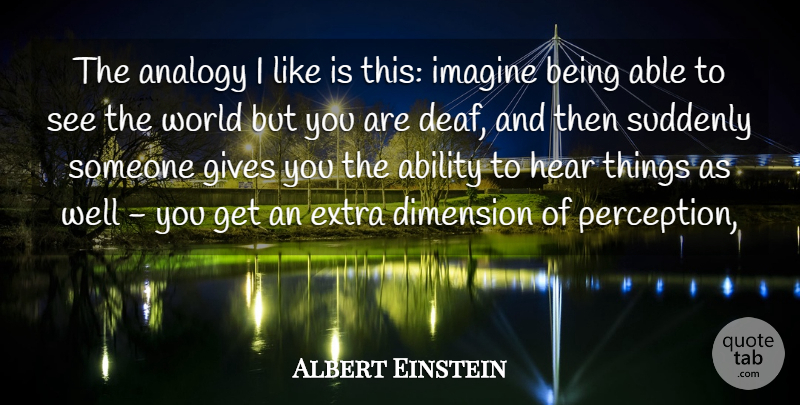 Albert Einstein Quote About Giving, Perception, Analogies: The Analogy I Like Is...