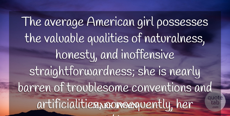 Mark Twain Quote About Average, Barren, Girl, Nearly, Possesses: The Average American Girl Possesses...