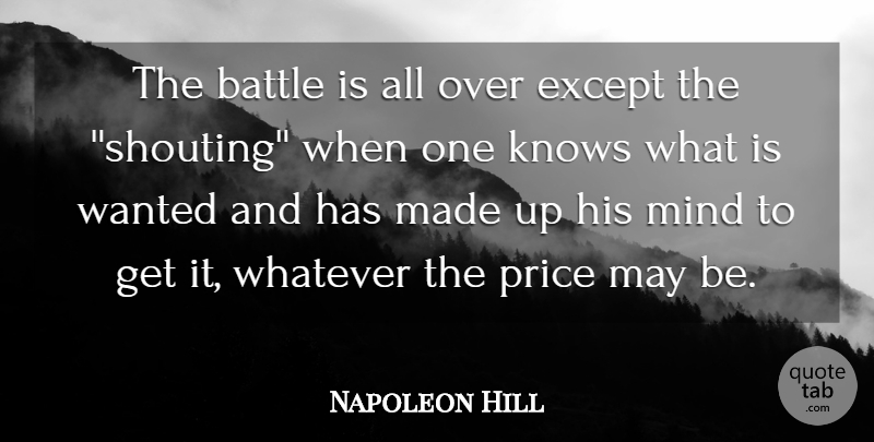 Napoleon Hill Quote About Battle, Except, Knows, Mind, Price: The Battle Is All Over...