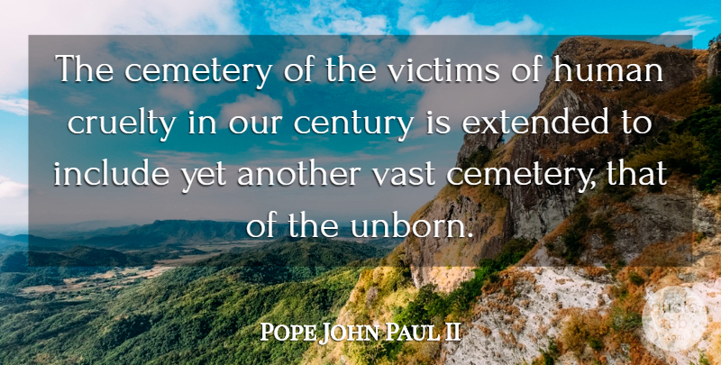 Pope John Paul II Quote About Death, Catholic, Dying: The Cemetery Of The Victims...