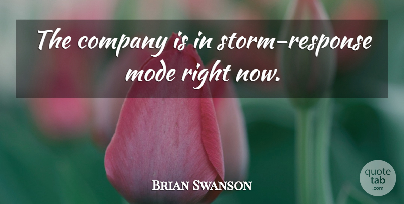 Brian Swanson Quote About Company, Mode: The Company Is In Storm...