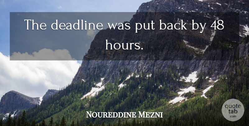 Noureddine Mezni Quote About Deadline: The Deadline Was Put Back...