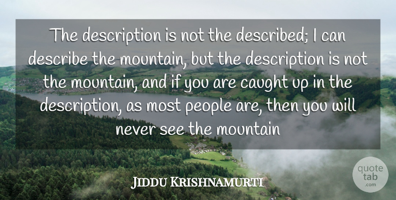 Jiddu Krishnamurti Quote About Love, Life, Truth: The Description Is Not The...
