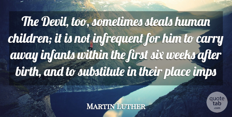 Martin Luther Quote About Religious, Children, Humor: The Devil Too Sometimes Steals...