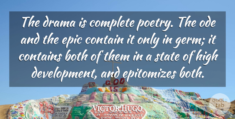 Victor Hugo Quote About Drama, Epic, Development: The Drama Is Complete Poetry...