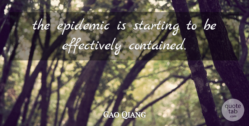 Gao Qiang Quote About Epidemic, Starting: The Epidemic Is Starting To...