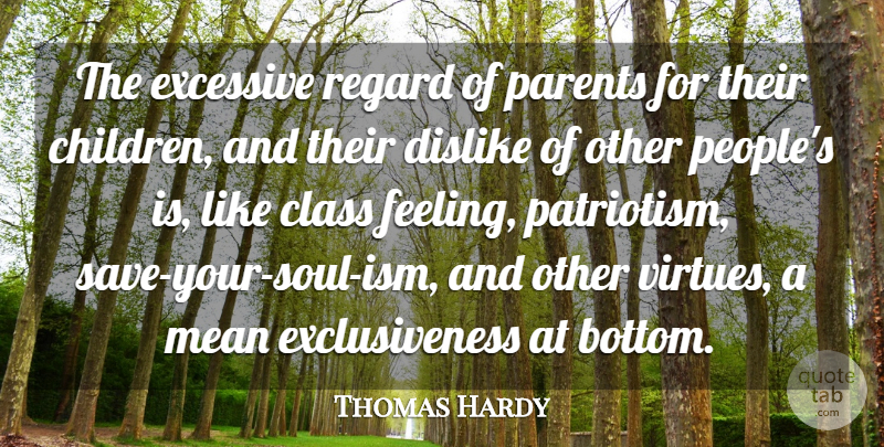 Thomas Hardy Quote About Class, Dislike, Excessive, Mean, Parents: The Excessive Regard Of Parents...