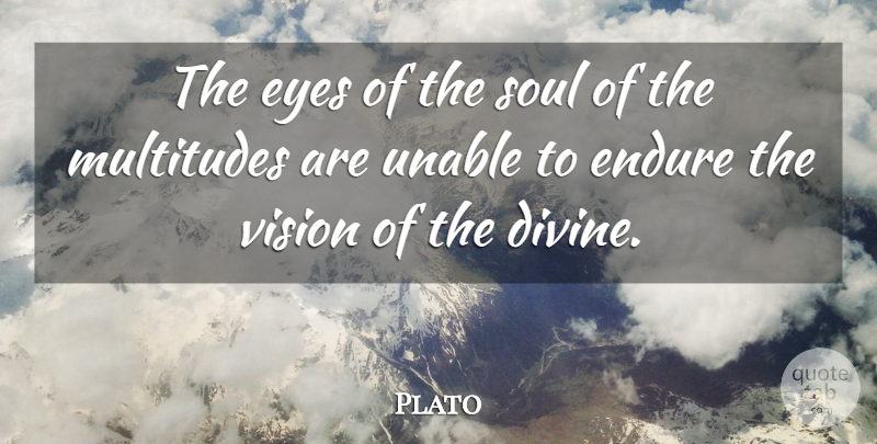 Plato Quote About Philosophical, Eye, Soul: The Eyes Of The Soul...