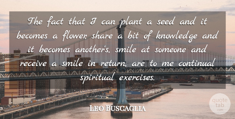 Leo Buscaglia Quote About Positive, Happiness, Spiritual: The Fact That I Can...