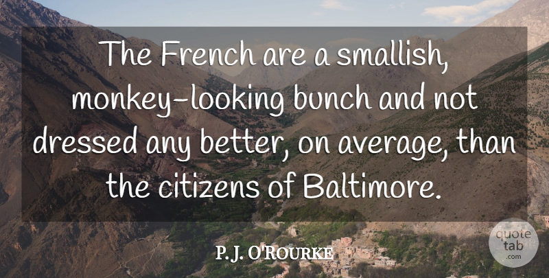 P. J. O'Rourke Quote About Drinking, Coffee, Glasses: The French Are A Smallish...