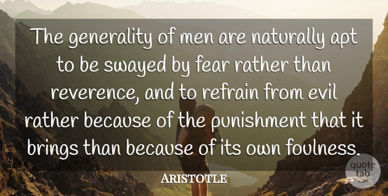 Aristotle Quote About Fear, Men, Evil: The Generality Of Men Are...