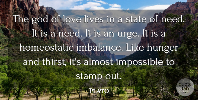Plato Quote About Love, Needs, Hunger And Thirst: The God Of Love Lives...