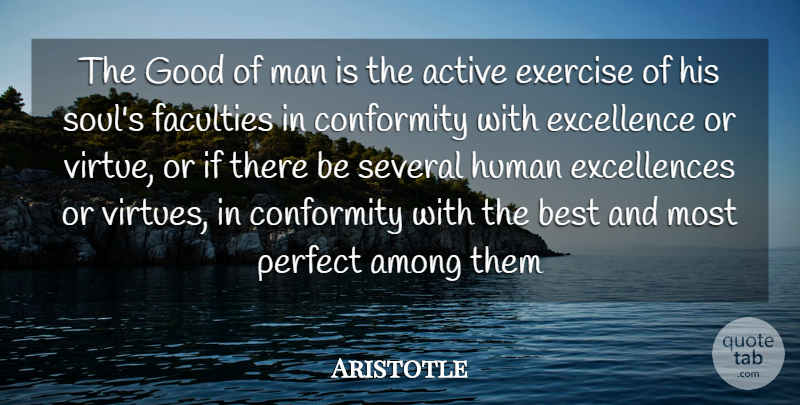 Aristotle Quote About Spiritual, Exercise, Men: The Good Of Man Is...