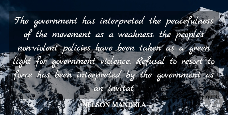 Nelson Mandela Quote About Force, Government, Green, Light, Movement: The Government Has Interpreted The...