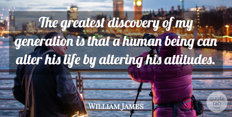 William James Quote About Inspirational, Motivational, Positive: The Greatest Discovery Of My...