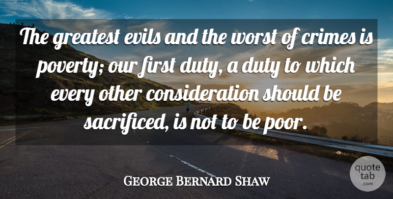 George Bernard Shaw Quote About Evil, Poverty, Firsts: The Greatest Evils And The...