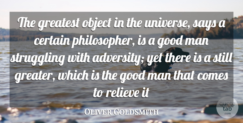 Oliver Goldsmith Quote About Struggle, Adversity, Men: The Greatest Object In The...