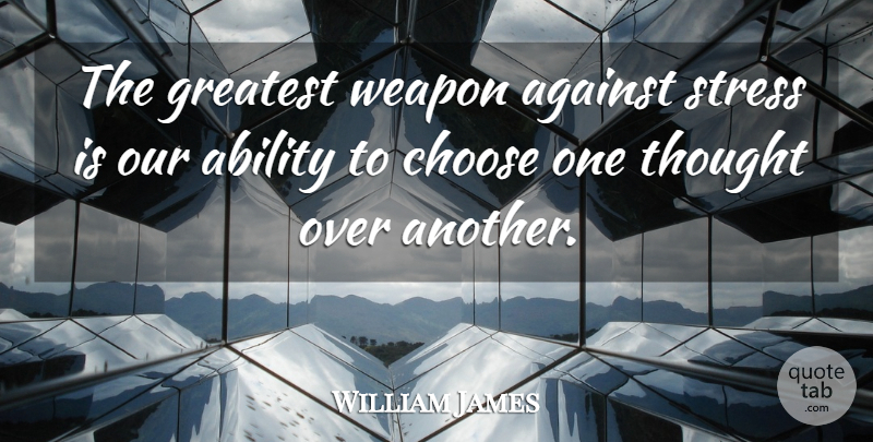 William James Quote About Happiness, Fear, Stress: The Greatest Weapon Against Stress...