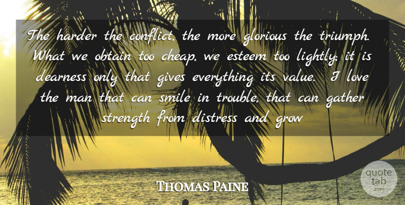 Thomas Paine Quote About Strength, Being Strong, Perseverance: The Harder The Conflict The...