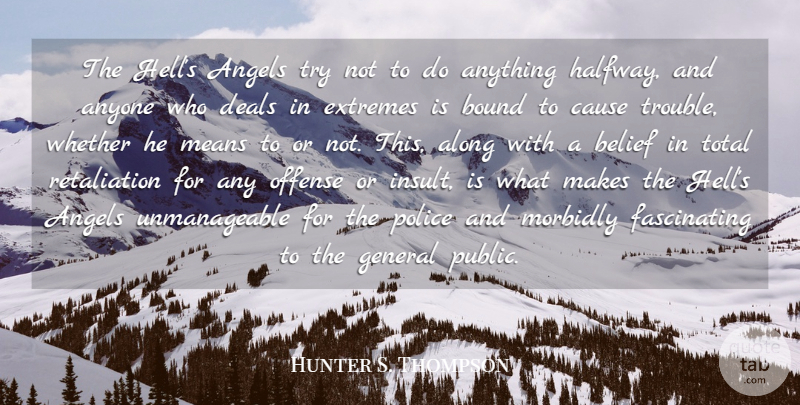 Hunter S. Thompson Quote About Mean, Angel, Police: The Hells Angels Try Not...