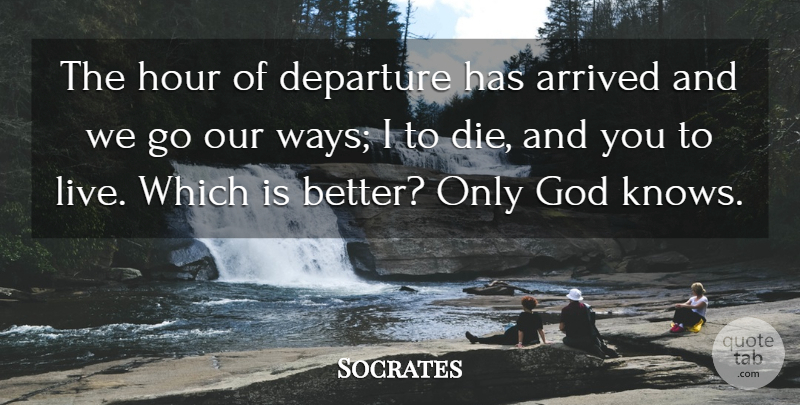 Socrates Quote About Change, Wisdom, Life And Death: The Hour Of Departure Has...