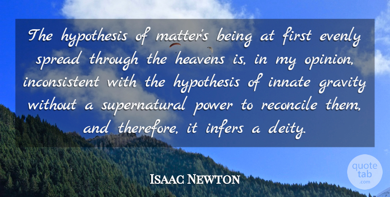Isaac Newton Quote About Heavens, Hypothesis, Innate, Power, Reconcile: The Hypothesis Of Matters Being...