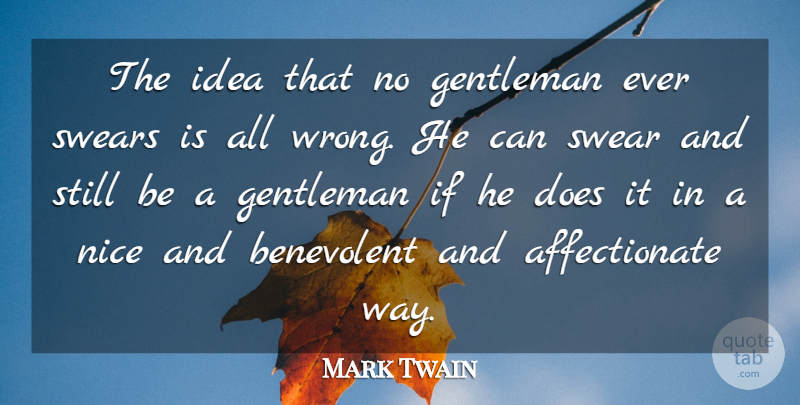 Mark Twain Quote About Funny, Nice, Ideas: The Idea That No Gentleman...