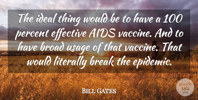 Bill Gates Quote About Epidemics, Vaccines, Would Be: The Ideal Thing Would Be...
