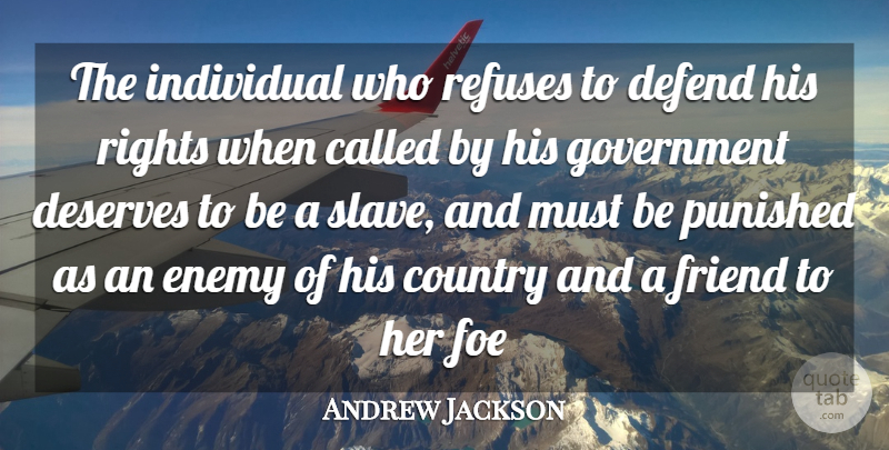 Andrew Jackson Quote About Country, Rights, Government: The Individual Who Refuses To...