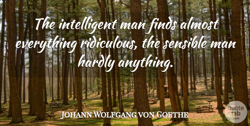 Johann Wolfgang von Goethe Quote About Clever, Drinking, Intelligent: The Intelligent Man Finds Almost...