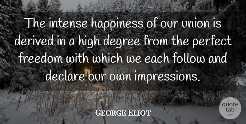 George Eliot Quote About Relationship, Happiness, Freedom: The Intense Happiness Of Our...