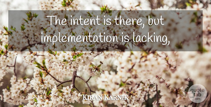 Kiran Karnik Quote About Intent: The Intent Is There But...