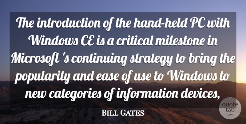 Bill Gates Quote About Bring, Categories, Continuing, Critical, Ease: The Introduction Of The Hand...