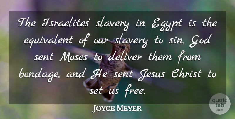 Joyce Meyer Quote About Jesus, Egypt, Slavery: The Israelites Slavery In Egypt...