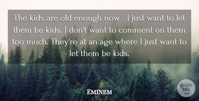 Eminem Quote About Birthday, Kids, Age: The Kids Are Old Enough...