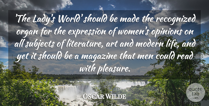 Oscar Wilde Quote About Art, Expression, Life, Magazine, Men: The Ladys World Should Be...