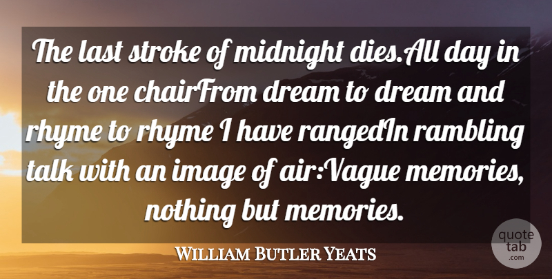 William Butler Yeats Quote About Dream, Image, Last, Midnight, Rhyme: The Last Stroke Of Midnight...