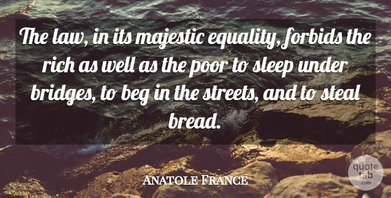 Anatole France Quote About Peace, Anger, Sleep: The Law In Its Majestic...
