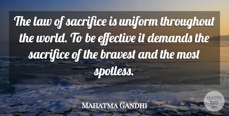 Mahatma Gandhi Quote About Courage, Peace, Sacrifice: The Law Of Sacrifice Is...