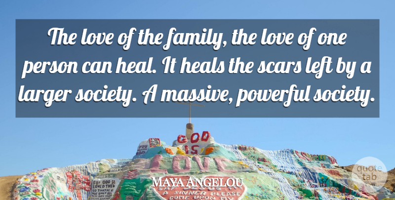 Maya Angelou Quote About Inspirational, Family, Powerful: The Love Of The Family...