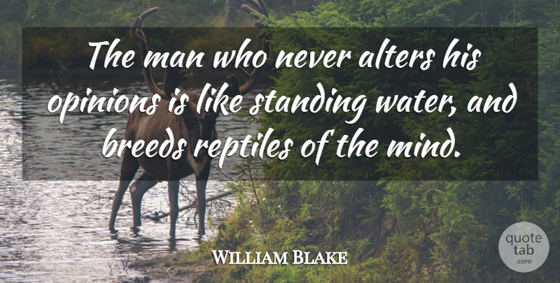 William Blake Quote About Change, Wisdom, Men: The Man Who Never Alters...
