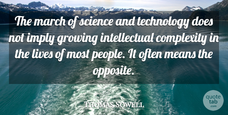 Thomas Sowell Quote About Mean, Technology, Opposites: The March Of Science And...