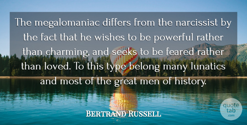 Bertrand Russell Quote About Love, Powerful, Men: The Megalomaniac Differs From The...