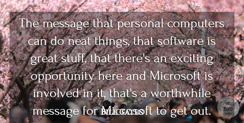 Bill Gates Quote About Computers, Exciting, Great, Involved, Message: The Message That Personal Computers...