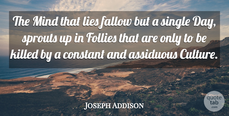 Joseph Addison Quote About Lying, Mind, Culture: The Mind That Lies Fallow...
