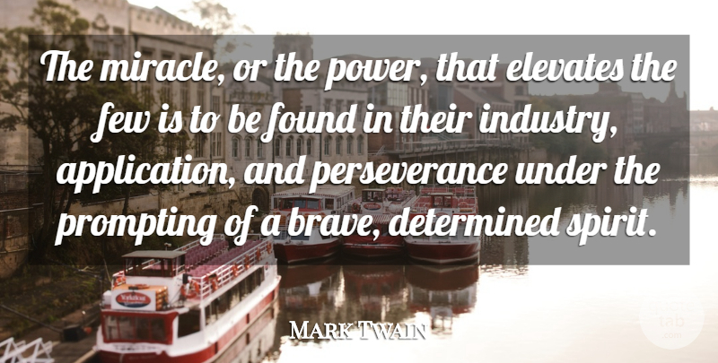 Mark Twain Quote About Life, Perseverance, Determination: The Miracle Or The Power...