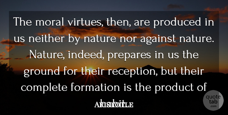 Aristotle Quote About Life, Nature, Preparation: The Moral Virtues Then Are...