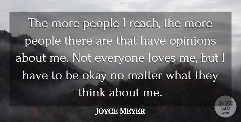 Joyce Meyer Quote About Loves, Okay, People: The More People I Reach...