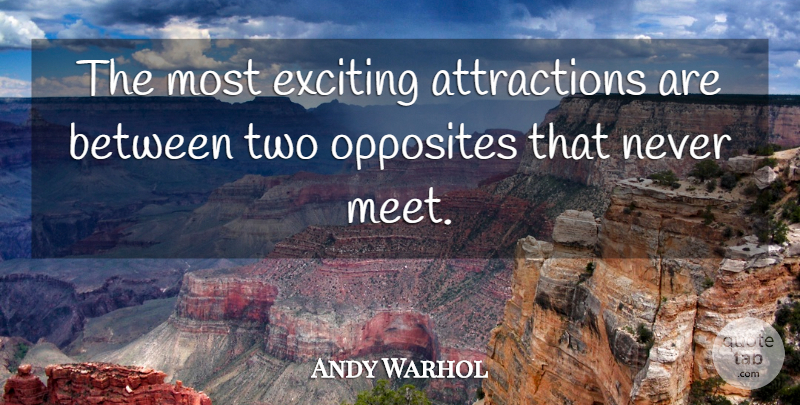 Andy Warhol Quote About Opposites, Two, Commercial Art: The Most Exciting Attractions Are...